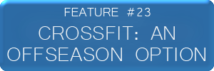 huddle Feature 23 CrossFit: An Offseason Option